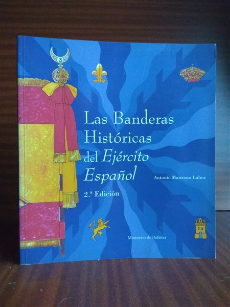 LAS BANDERAS HISTRICAS DEL EJRCITO ESPAOL. 2 edicin.